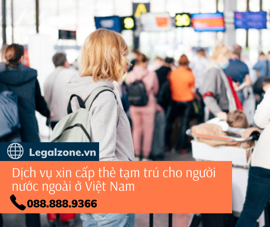 Dịch vụ xin cấp thẻ tạm trú cho người nước ngoài ở Việt Nam
