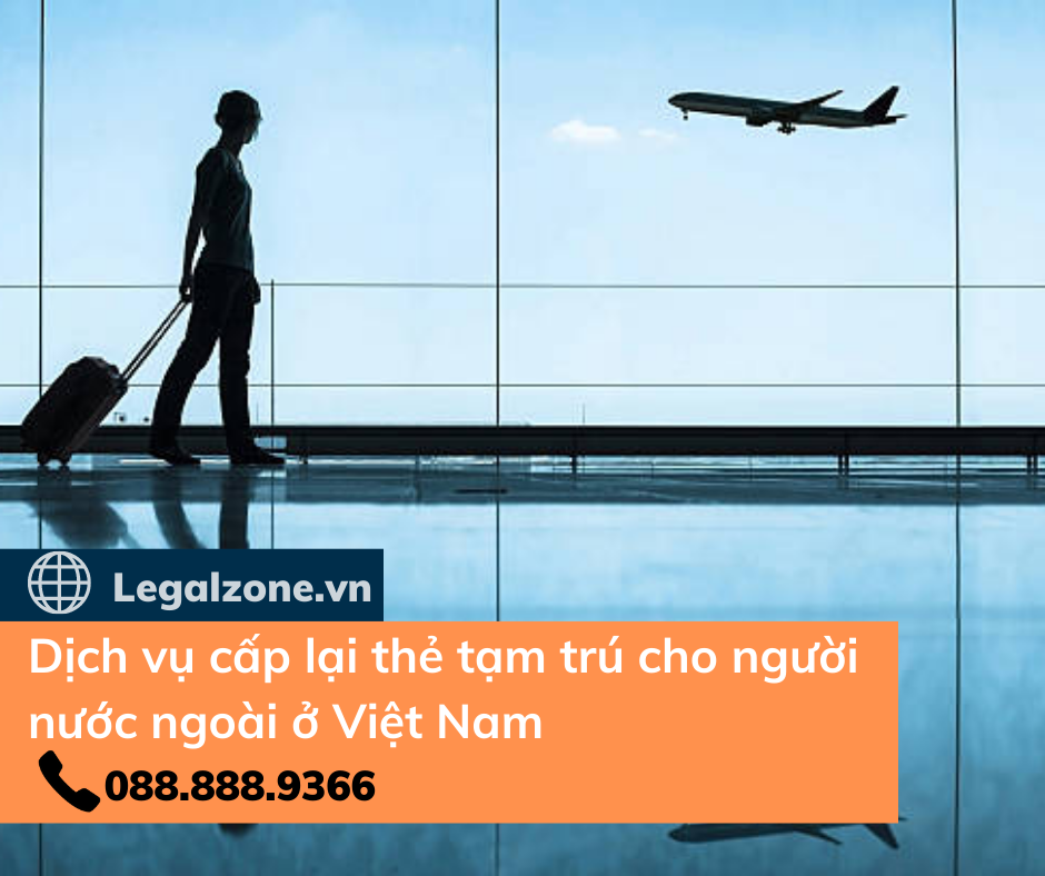 Dịch vụ cấp lại thẻ tạm trú cho người nước ngoài ở Việt Nam