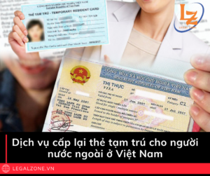 Dịch vụ cấp lại thẻ tạm trú cho người nước ngoài ở Việt Nam