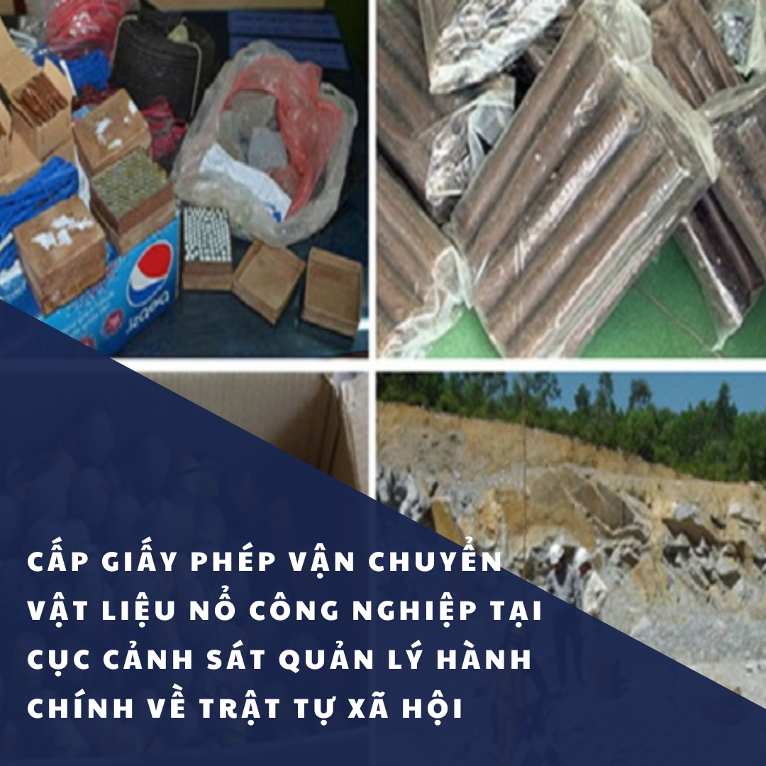 Cấp Giấy phép vận chuyển vật liệu nổ công nghiệp tại Cục Cảnh sát Quản lý hành chính về trật tự xã hội