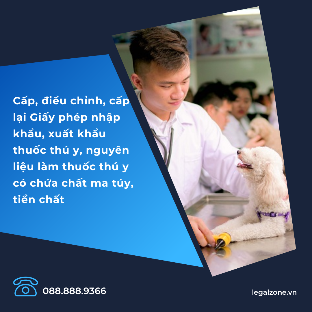 Cấp, điều chỉnh, cấp lại Giấy phép nhập khẩu, xuất khẩu thuốc thú y, nguyên liệu làm thuốc thú y có chứa chất ma túy, tiền chất