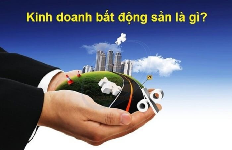 Kinh doanh bất động sản là gì? Các hành vi bị cấm trong kinh doanh bất động sản?