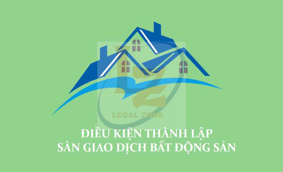 Điều kiện thành lập sàn giao dịch bất động sản