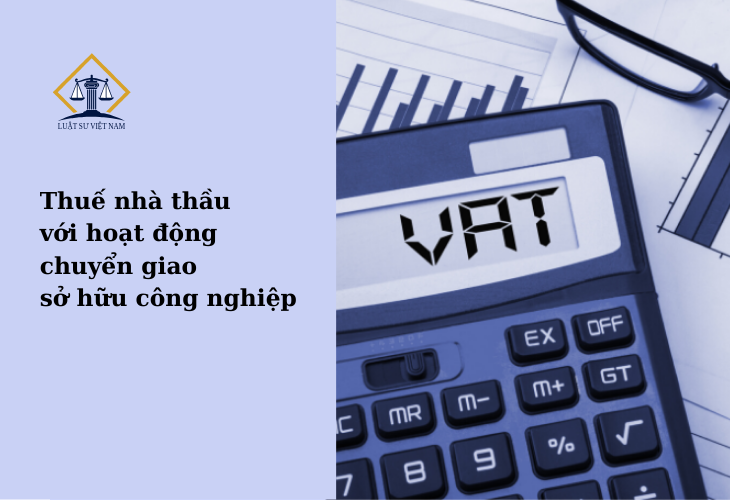 Thuế nhà thầu với Hoạt động chuyển giao quyền sở hữu công nghiệp?